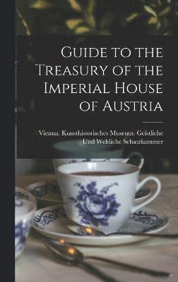 Guide to the Treasury of the Imperial House of Austria 1