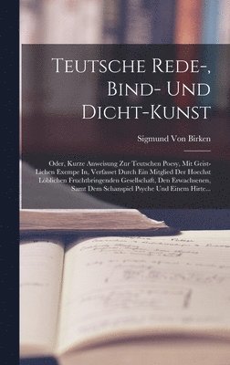 Sigmund Von Birken - Teutsche Rede-, Bind- Und Dicht-Kunst, Inbunden