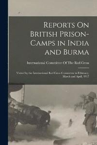 bokomslag Reports On British Prison-Camps in India and Burma