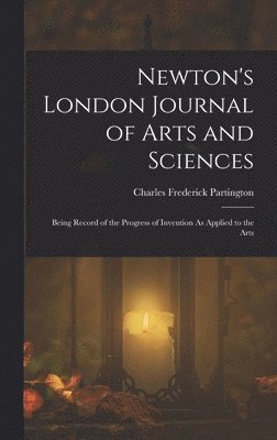 bokomslag Newton's London Journal of Arts and Sciences