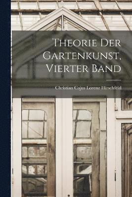 Theorie Der Gartenkunst, Vierter Band