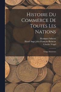 bokomslag Histoire Du Commerce De Toutes Les Nations