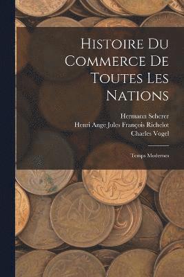 Histoire Du Commerce De Toutes Les Nations 1