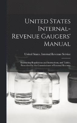 United States Internal-Revenue Gaugers' Manual, Inbunden