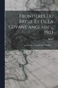 bokomslag Frontires Du Brsil Et De La Guyane Anglaise ... 1903