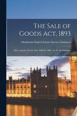 The Sale of Goods Act, 1893 1