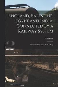 bokomslag England, Palestine, Egypt and India, Connected by a Railway System