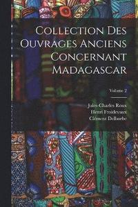 bokomslag Collection Des Ouvrages Anciens Concernant Madagascar; Volume 2