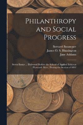 Franklin Henry Giddings, Bernard Bosanquet, Robert Archey Woods - Philanthropy and Social Progress, Häftad