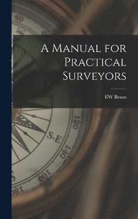 bokomslag A Manual for Practical Surveyors