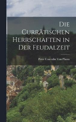 bokomslag Die Currtischen Herrschaften in Der Feudalzeit