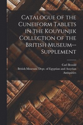 bokomslag Catalogue of the Cuneiform Tablets in the Kouyunjik Collection of the British Museum--Supplement