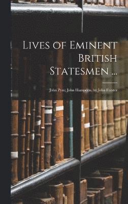 bokomslag Lives of Eminent British Statesmen ...