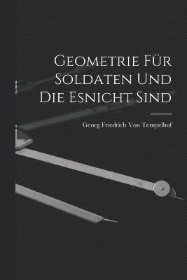 Georg Friedrich Von Tempelhof - Geometrie Für Soldaten Und Die Esnicht Sind, Häftad