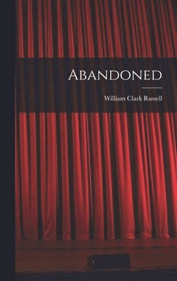 William Clark Russell - Abandoned, Inbunden