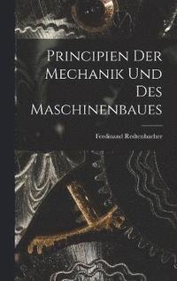 bokomslag Principien Der Mechanik Und Des Maschinenbaues