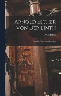 bokomslag Arnold Escher Von Der Linth