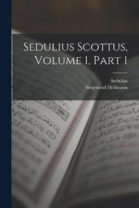 bokomslag Sedulius Scottus, Volume 1, part 1