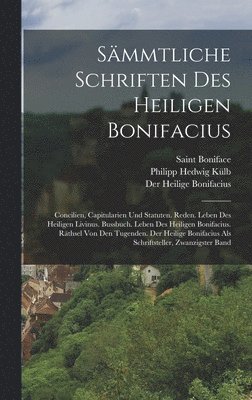 Saint Boniface, Der Heilige Bonifacius, Philipp Hedwig Külb - Sämmtliche Schriften Des Heiligen Bonifacius, Inbunden