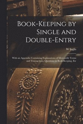 bokomslag Book-Keeping by Single and Double-Entry