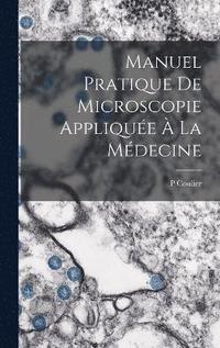bokomslag Manuel Pratique De Microscopie Applique  La Mdecine