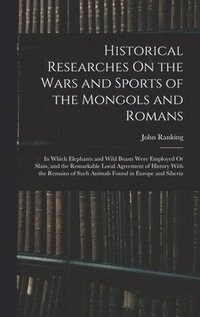 bokomslag Historical Researches On the Wars and Sports of the Mongols and Romans