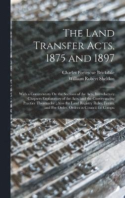 The Land Transfer Acts, 1875 and 1897 1
