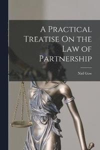 bokomslag A Practical Treatise On the Law of Partnership