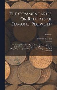 bokomslag The Commentaries, Or Reports of Edmund Plowden