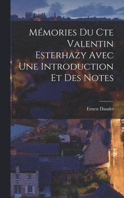 Ernest Daudet - Mémories Du Cte Valentin Esterhazy Avec Une Introduction Et Des Notes, Inbunden
