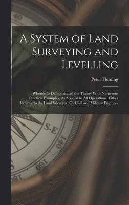 Peter Fleming - System of Land Surveying and Levelling, Inbunden