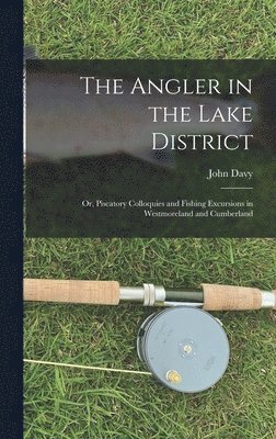 John Davy - Angler in the Lake District, Inbunden