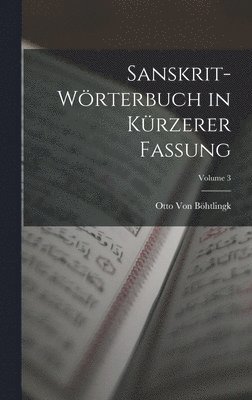 Otto Von Böhtlingk - Sanskrit-Wörterbuch in Kürzerer Fassung; Volume 3, Inbunden