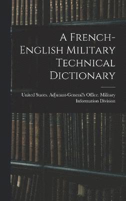 bokomslag A French-English Military Technical Dictionary