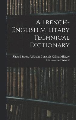 French-English Military Technical Dictionary, Inbunden