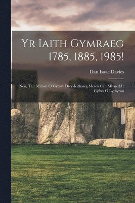 bokomslag Yr Iaith Gymraeg 1785, 1885, 1985!