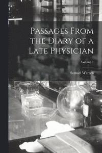 bokomslag Passages From the Diary of a Late Physician; Volume 1