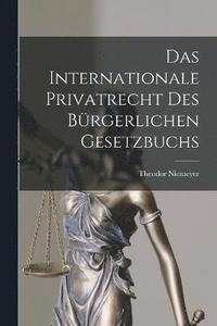 bokomslag Das Internationale Privatrecht Des Brgerlichen Gesetzbuchs