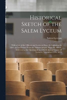 Historical Sketch of the Salem Lyceum 1