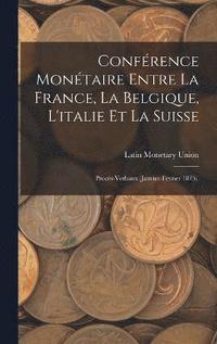 bokomslag Conférence Monétaire Entre La France, La Belgique, L'italie Et La Suisse