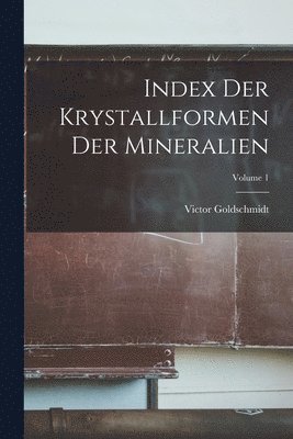 bokomslag Index Der Krystallformen Der Mineralien; Volume 1