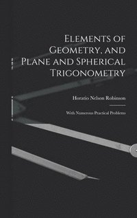 bokomslag Elements of Geometry, and Plane and Spherical Trigonometry