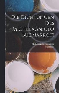 bokomslag Die Dichtungen Des Michelagniolo Buonarroti