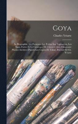 Charles Yriarte - Goya, Inbunden