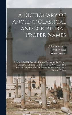 A Dictionary of Ancient Classical and Scriptural Proper Names 1