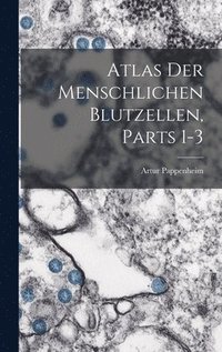 bokomslag Atlas Der Menschlichen Blutzellen, Parts 1-3