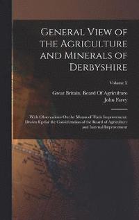 bokomslag General View of the Agriculture and Minerals of Derbyshire