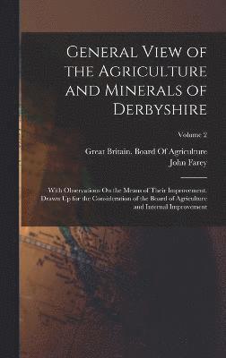 John Farey, Great Britain Board of Agriculture - General View of the Agriculture and Minerals of Derbyshire, Inbunden