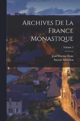 Archives De La France Monastique; Volume 5 1