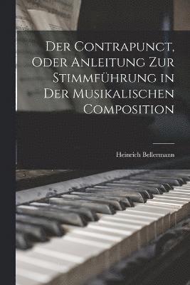Contrapunct, Oder Anleitung Zur Stimmführung in Der Musikalischen Composition